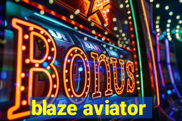 blaze aviator